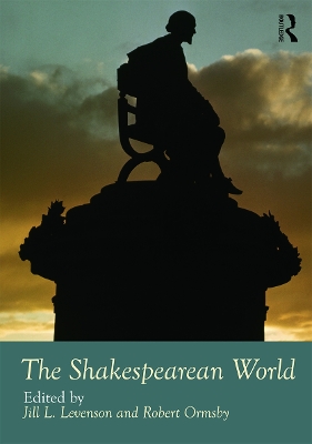 The Shakespearean World by Jill L. Levenson