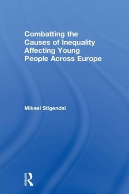 Combatting the Causes of Inequality Affecting Young People Across Europe by Mikael Stigendal