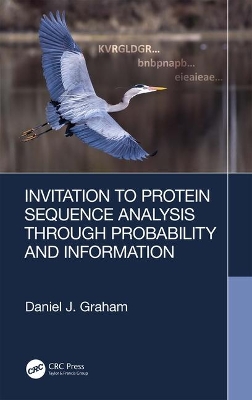 Invitation to Protein Sequence Analysis Through Probability and Information by Daniel Graham