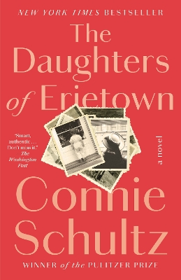 The Daughters of Erietown: A Novel by Connie Schultz