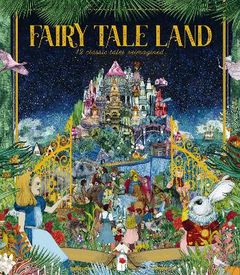 Fairy Tale Land: 12 classic tales reimagined book
