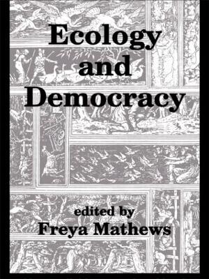 Ecology and Democracy by Freya Mathews