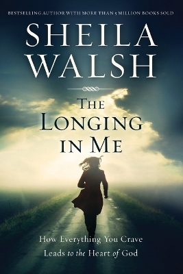 The Longing in Me by Sheila Walsh