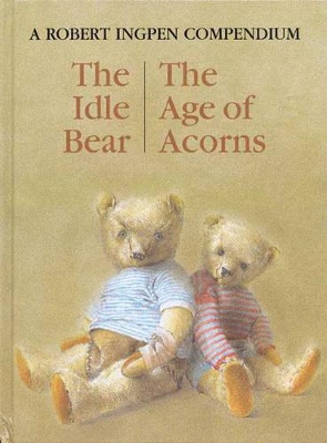 Idle Bear and the Age of Acorns by Robert Ingpen