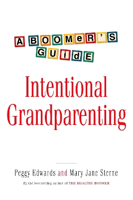 Intentional Grandparenting: A Boomer's Guide book