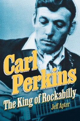 Carl Perkins: The King of Rockabilly book