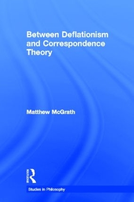 Between Deflationism and Correspondence Theory book