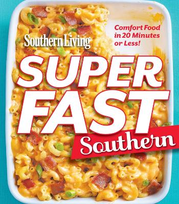 Superfast Southern: Comfort Food in 20 Minutes or Less! book