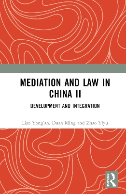 Mediation and Law in China II: Development and Integration by Liao Yong’an