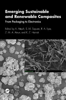 Emerging Sustainable and Renewable Composites: From Packaging to Electronics by A. Atiqah