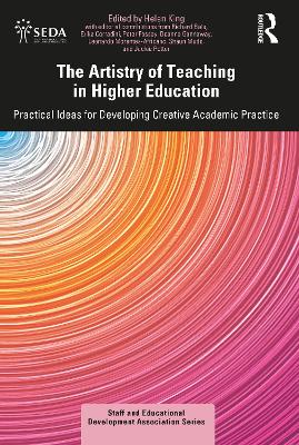 The Artistry of Teaching in Higher Education: Practical Ideas for Developing Creative Academic Practice book