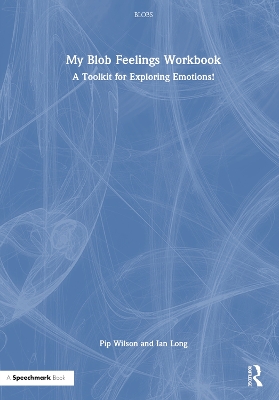 My Blob Feelings Workbook: A Toolkit for Exploring Emotions! by Pip Wilson