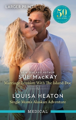 Marriage Reunion With The Island Doc/Single Mum's Alaskan Adventure by Sue MacKay