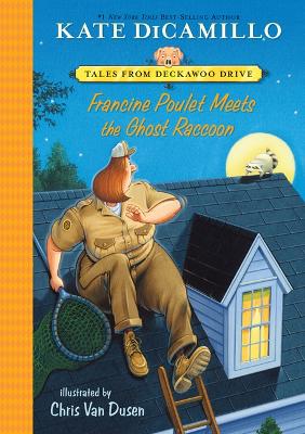 Francine Poulet Meets the Ghost Raccoon: #2 by Kate DiCamillo