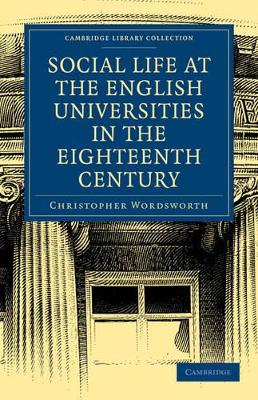 Social Life at the English Universities in the Eighteenth Century book