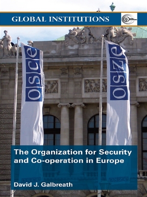 The The Organization for Security and Co-operation in Europe (OSCE) by David J. Galbreath