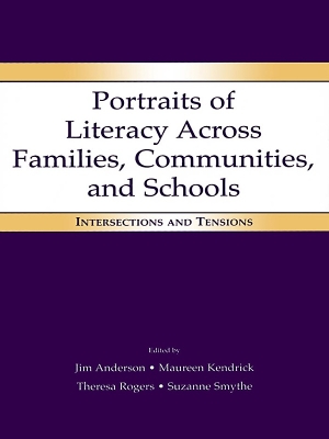 Portraits of Literacy Across Families, Communities, and Schools: Intersections and Tensions by Jim Anderson