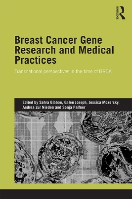 Breast Cancer Gene Research and Medical Practices: Transnational Perspectives in the Time of BRCA book