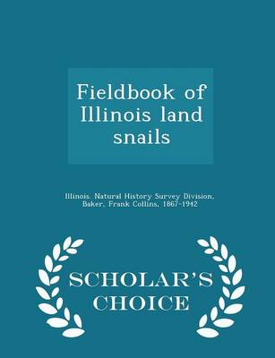 Fieldbook of Illinois Land Snails - Scholar's Choice Edition book