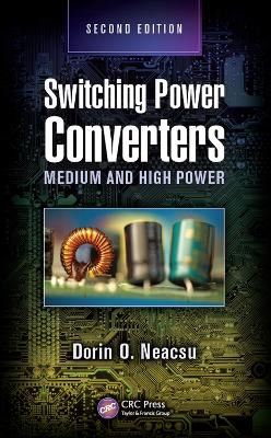 Switching Power Converters: Medium and High Power, Second Edition book