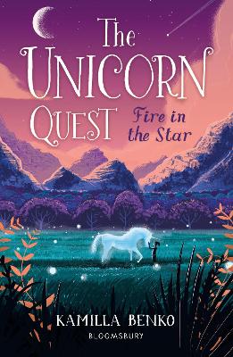 The Fire in the Star: The Unicorn Quest 3 by Kamilla Benko