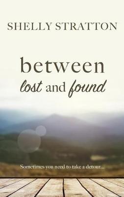 Between Lost and Found by Shelly Stratton