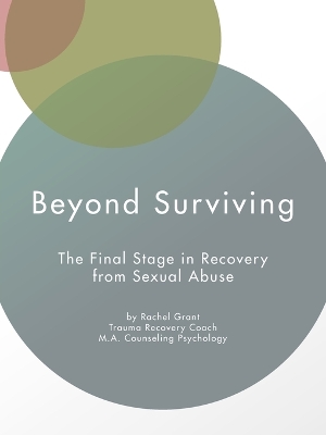 Beyond Surviving: The Final Stage in Recovery from Sexual Abuse book