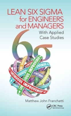 Lean Six Sigma for Engineers and Managers by Matthew John Franchetti