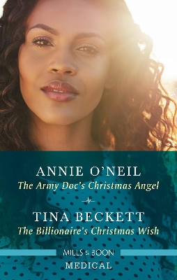 The Army Doc's Christmas Angel/The Billionaire's Christmas Wish by Annie O'Neil