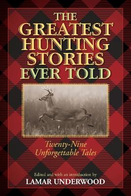 Greatest Hunting Stories Ever Told by Lamar Underwood