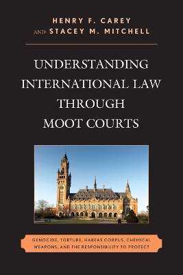 Understanding International Law Through Moot Courts by Henry F. Carey