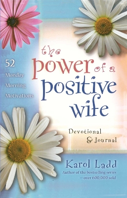 The Power of a Positive Wife Devotional & Journal by Karol Ladd