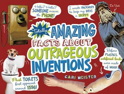 Totally Amazing Facts about Outrageous Inventions by Cari Meister
