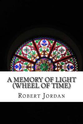 A Memory of Light (Wheel of Time) by Robert Jordan