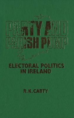 Party and Parish Pump: Electoral Politics in Ireland book