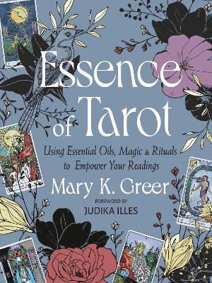 Essence of Tarot: Using Essential Oils, Magic, and Rituals to Empower Your Readings book