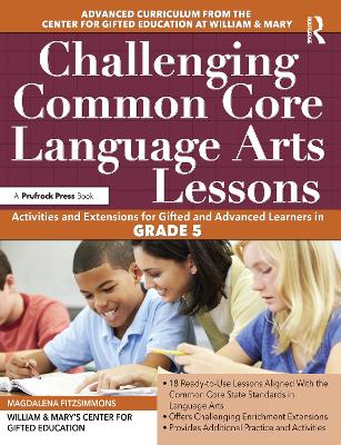 Challenging Common Core Language Arts Lessons, Grade 5 by Clg Of William And Mary/Ctr Gift Ed