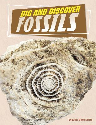 Dig and Discover Fossils by Anita Nahta Amin