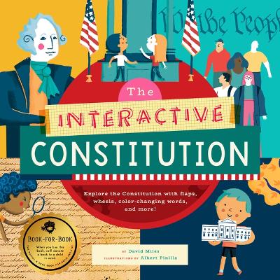 The Interactive Constitution: Explore the Constitution with flaps, wheels, color-changing words, and more book