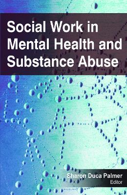 Social Work in Mental Health and Substance Abuse book