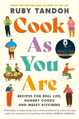 Cook As You Are: Recipes for Real Life, Hungry Cooks and Messy Kitchens by Ruby Tandoh