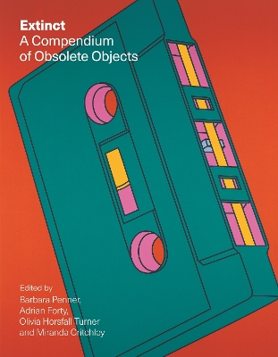 Extinct: A Compendium of Obsolete Objects book