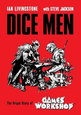 Dice Men: The Origin Story of Games Workshop book