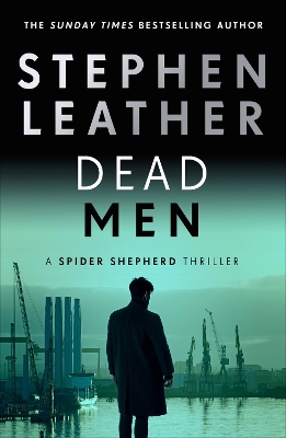 Dead Men: The 5th Spider Shepherd Thriller by Stephen Leather