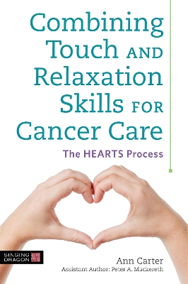 Combining Touch and Relaxation Skills for Cancer Care: The HEARTS Process book