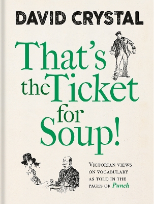 That's the Ticket for Soup!: Victorian Views on Vocabulary as Told in the Pages of 'Punch' book