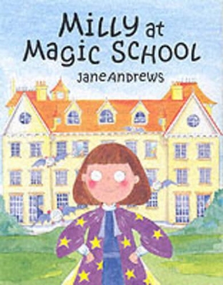 Milly at Magic School by Jane Andrews