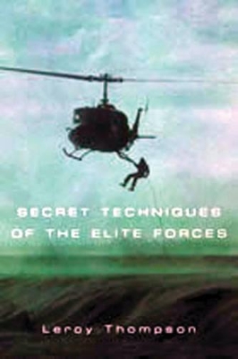 Secret Techniques of the Elite Forces by Leroy Thompson