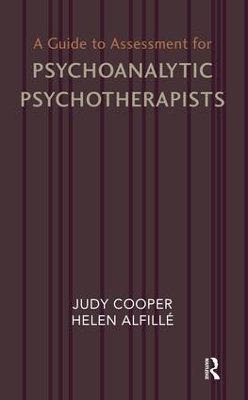 Guide to Assessment for Psychoanalytic Psychotherapists by Helen Alfille