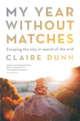My Year Without Matches: Escaping The City In Search Of TheWild book